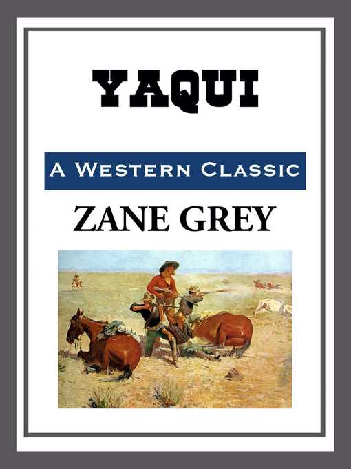 Title details for Yaqui by Zane Grey - Available